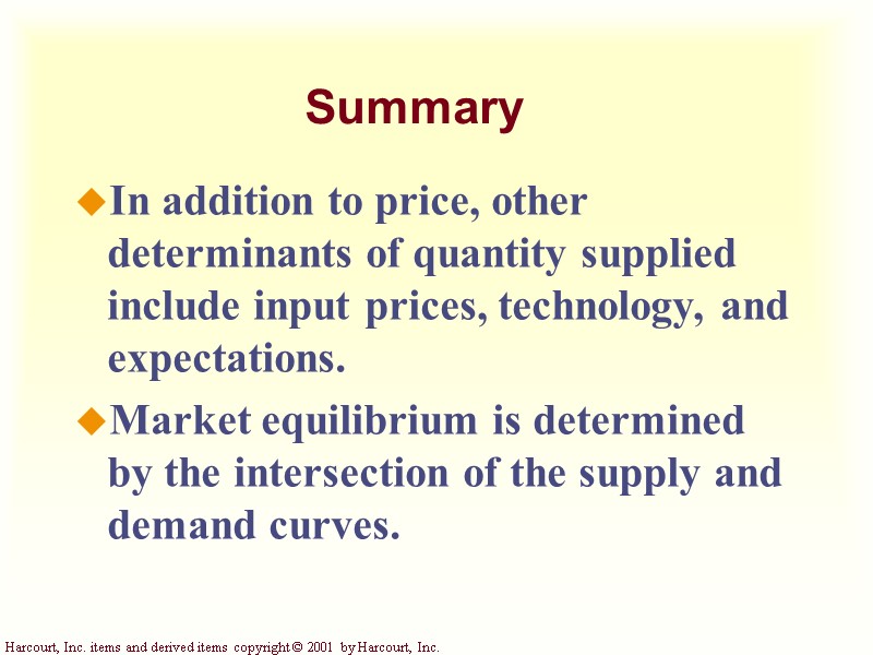 Summary In addition to price, other determinants of quantity supplied include input prices, technology,